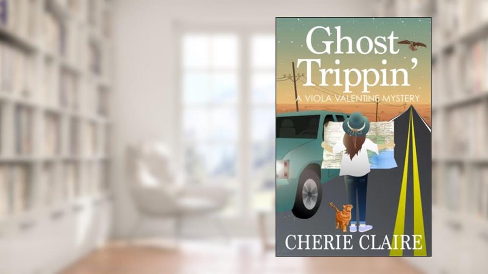 Ghost Trippin' (A Viola Valentine Mystery), written by Cherie Claire