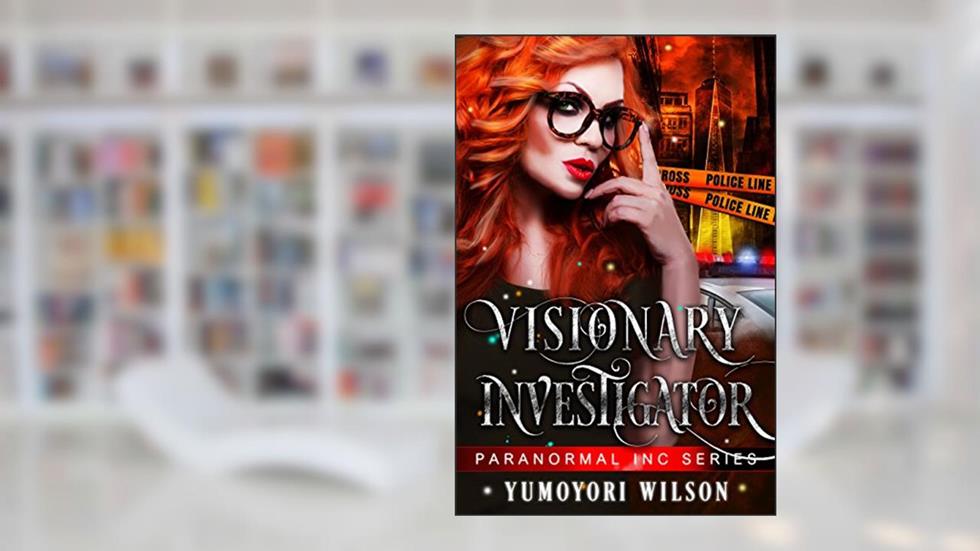 Visionary Investigator (Paranormal INC Series Book 1), written by Yumoyori Wilson
