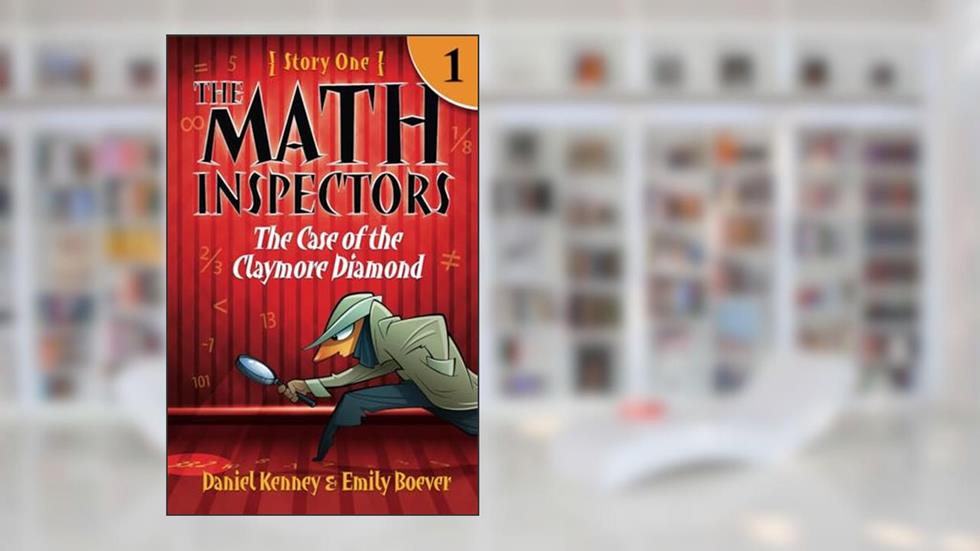 The Math Inspectors: Story One - The Case of the Claymore Diamond, written by Daniel Kenney; Emily Boever