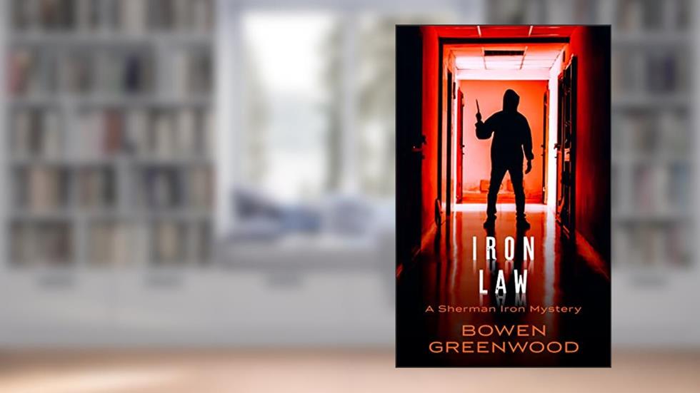 Iron Law: An Organized Crime Private Investigator Mystery (Sherman Iron Mysteries Book 2), written by Bowen Greenwood