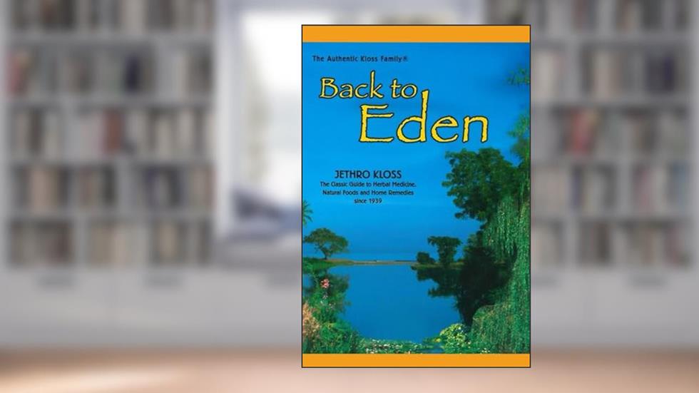 Back To Eden, written by Jethro Kloss