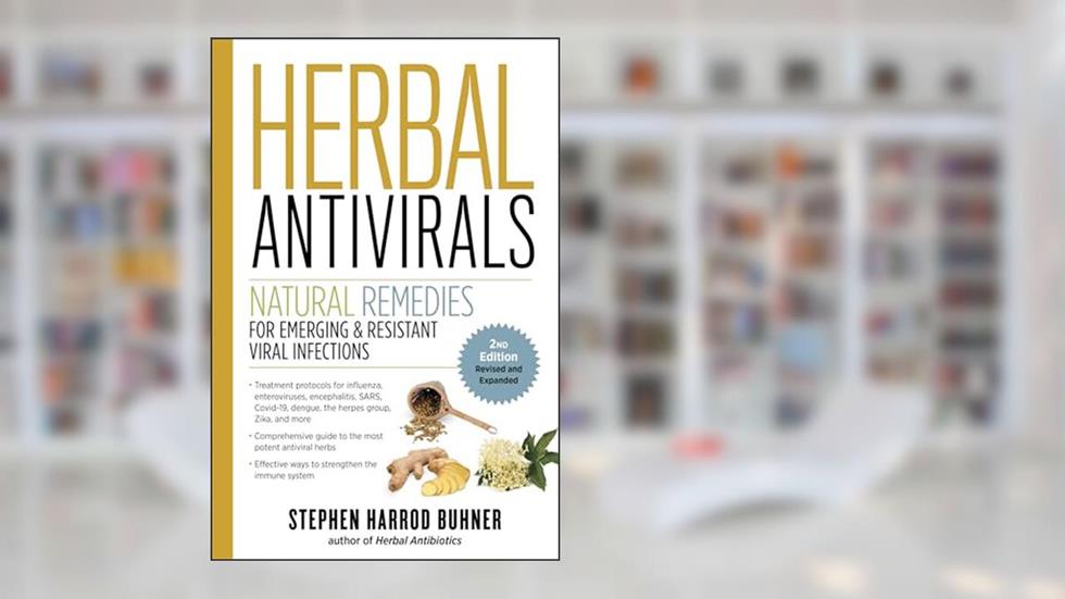 Herbal Antivirals, 2nd Edition: Natural Remedies for Emerging & Resistant Viral Infections, written by Stephen Harrod Buhner