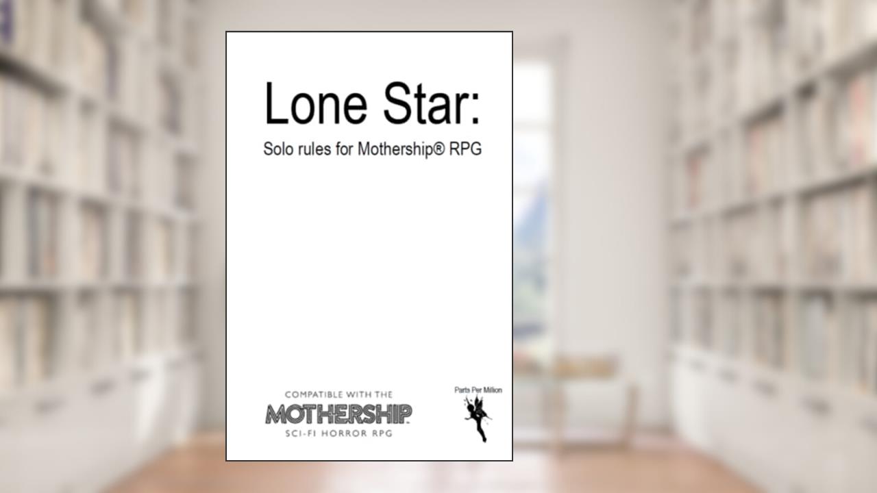 Lone Star: Solo Rules for Mothership RPG (Solo Roleplaying Supplements), written by Peter Rudin-Burgess