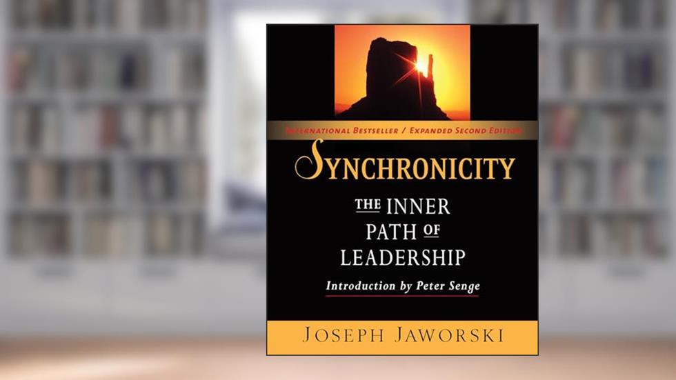 Synchronicity: The Inner Path of Leadership, written by Joseph Jaworski