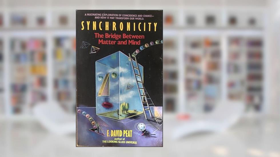 Synchronicity: The Bridge Between Matter and Mind, written by David Peat