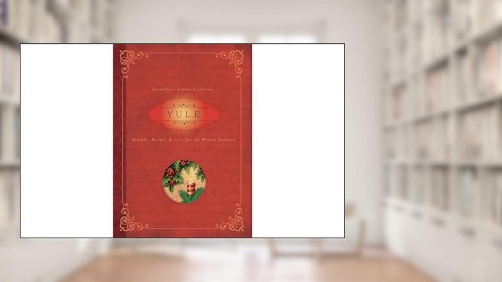 Yule: Rituals, Recipes & Lore for the Winter Solstice (Llewellyn's Sabbat Essentials, 7), written by Llewellyn; Susan Pesznecker