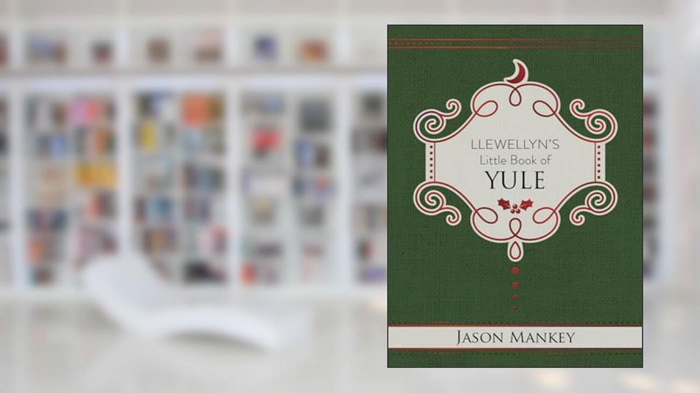 Llewellyn's Little Book of Yule (Llewellyn's Little Books, 14), written by Jason Mankey