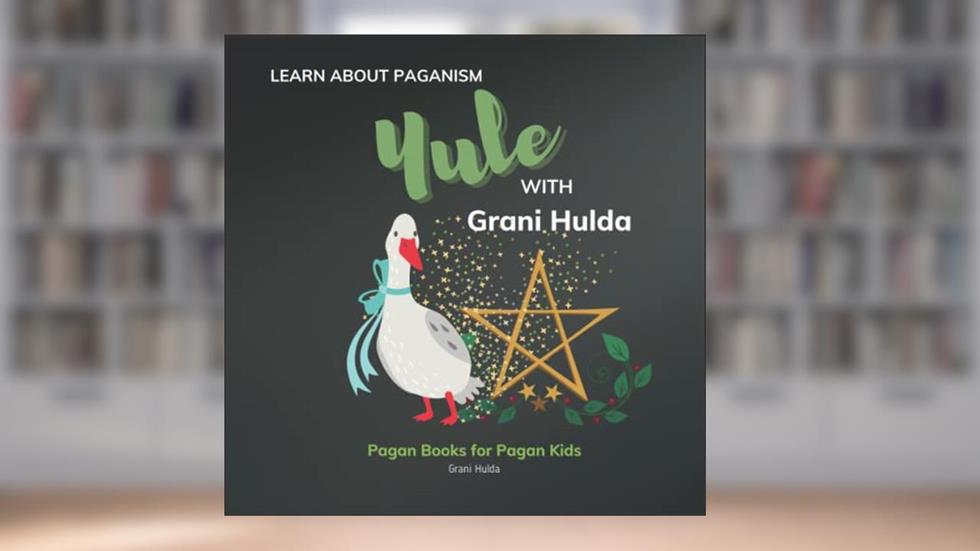 Yule: Learn About Paganism with Grani Hulda, written by Grani Hulda