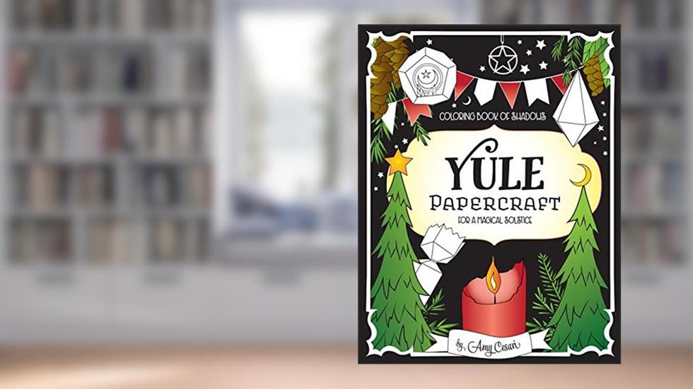 Coloring Book of Shadows: Yule Papercraft for a Magical Solstice, written by Amy Cesari