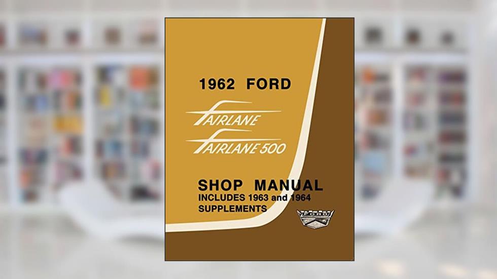 1962 - 1964 Ford Fairlane Shop Manual By Detroit Iron, written by Ford Motor Company