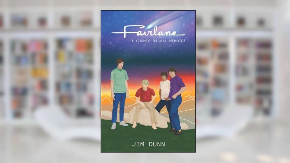 Fairlane: A Cosmic Rascal Memoir, written by Jim Dunn