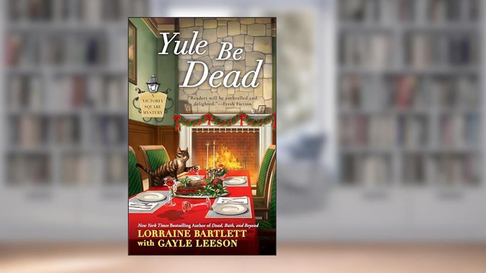 Yule Be Dead (Victoria Square Mystery), written by Lorraine Bartlett; Gayle Leeson