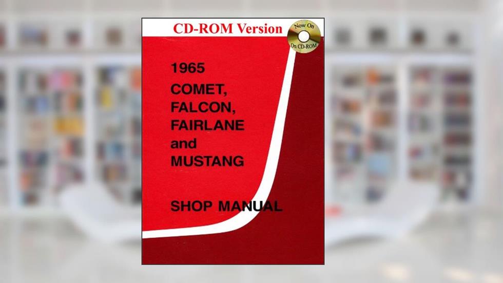 1965 Comet, Falcon, Fairlane and Mustang Shop Manual, written by Ford Motor Company