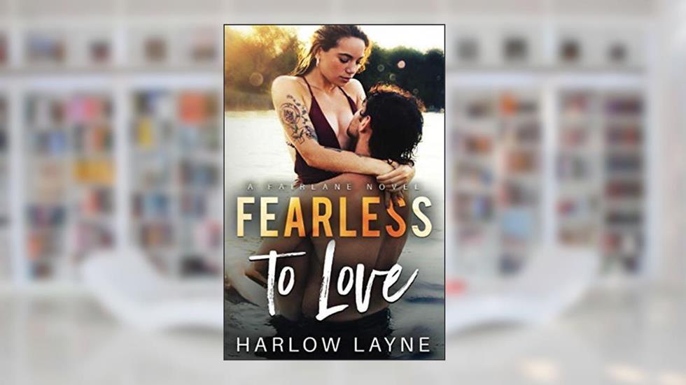 Fearless to Love (Fairlane Series), written by Harlow Layne