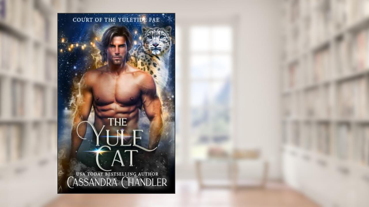 The Yule Cat (Court of the Yuletide Fae), written by Cassandra Chandler