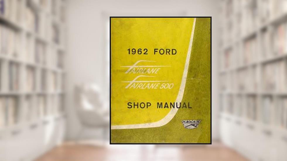 1962 Ford Fairlane Original Repair Shop Manual, written by Ford