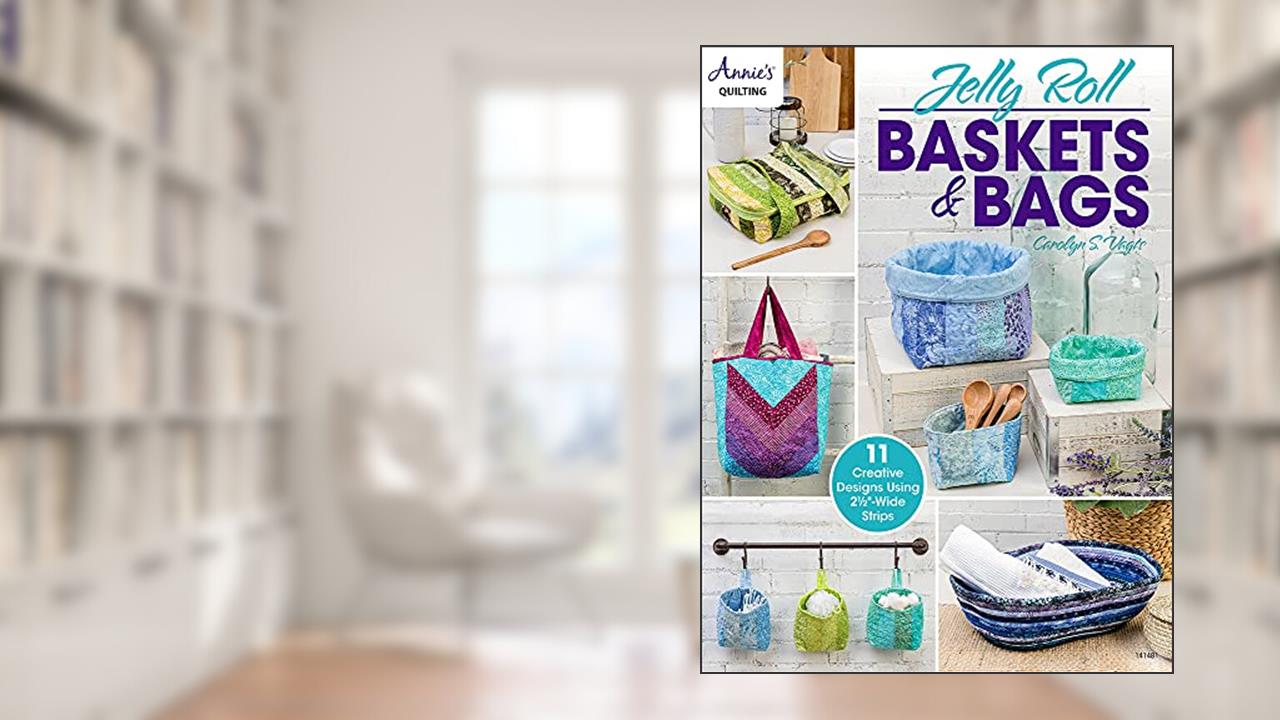 Jelly Roll Baskets & Bags (Annie's Quilting), written by Carolyn Vagts