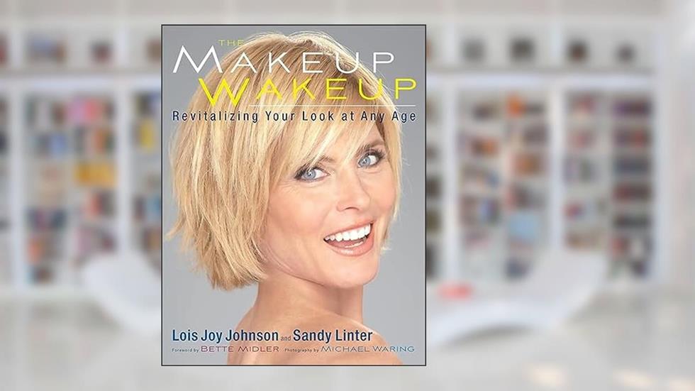 The Makeup Wakeup: Revitalizing Your Look at Any Age, written by Lois Joy Johnson; Sandy Linter