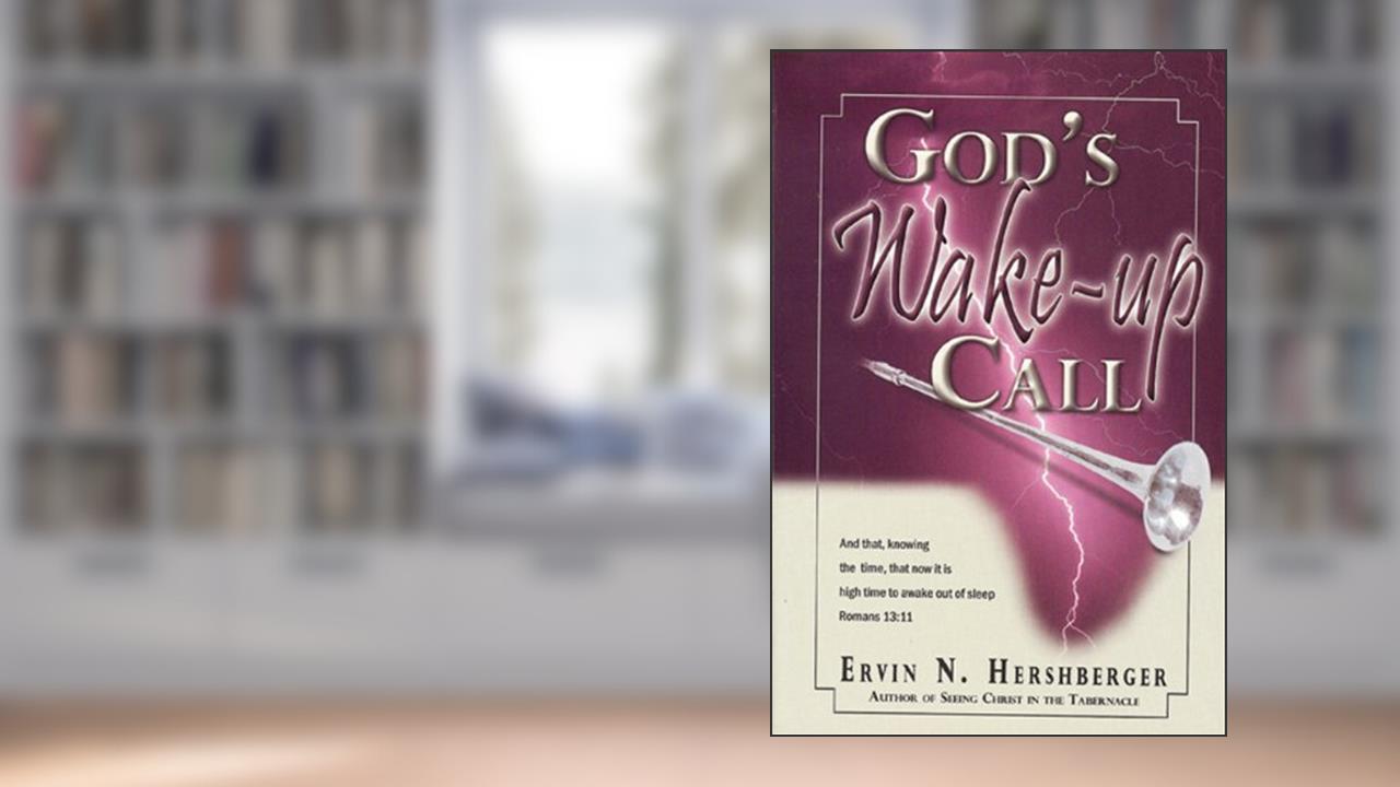 God's Wake-Up Call, written by Ervin H. Hershberger