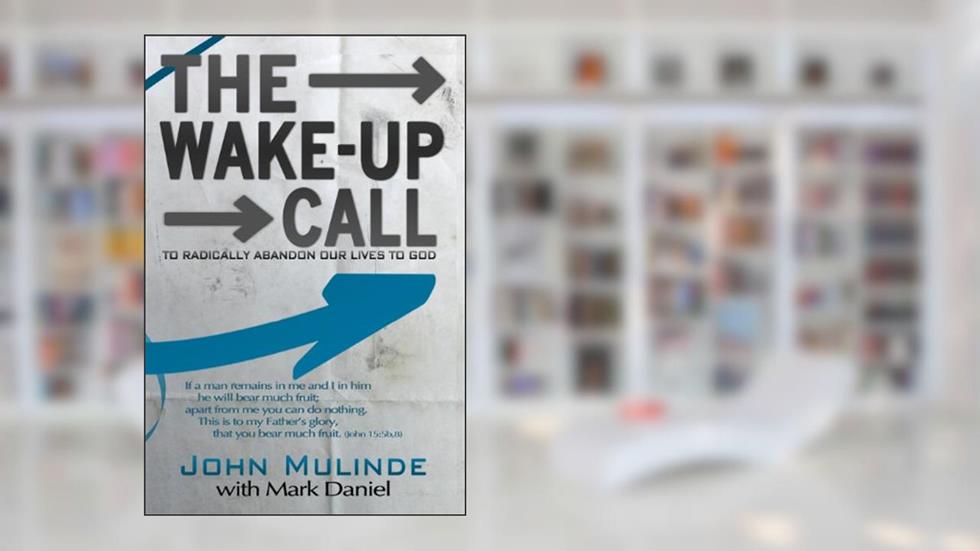 The Wake-Up Call, written by John Mulinde; Mark Daniel