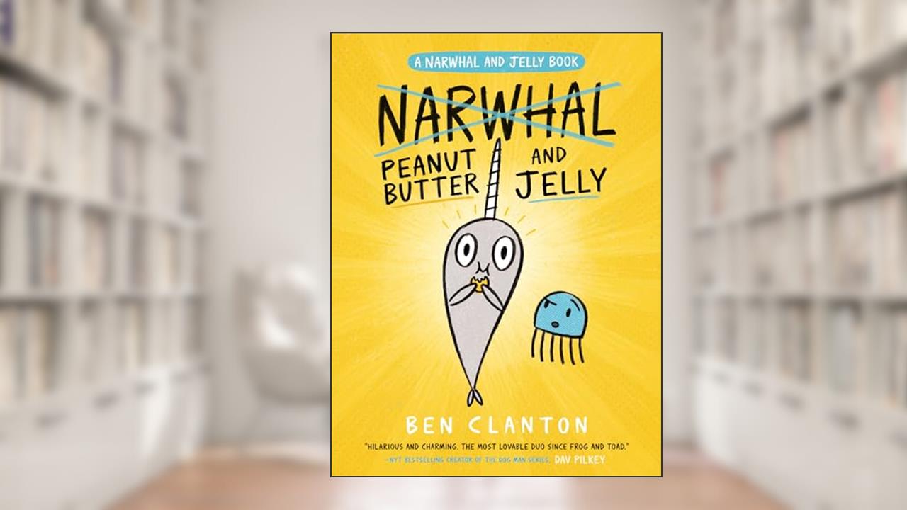 Peanut Butter and Jelly (A Narwhal and Jelly Book #3), written by Ben Clanton