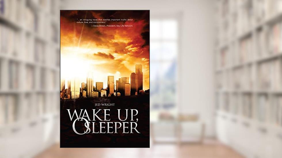 Wake Up, O Sleeper (Wake Up, O Sleeper Trilogy Book 1), written by Jed Wright