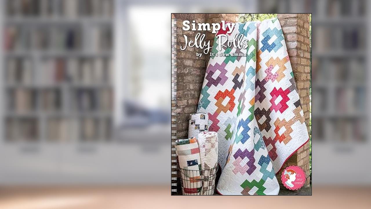 Simply Jelly Rolls Quilt Book It's Sew Emma #ISE-955, written by It's Sew Emma