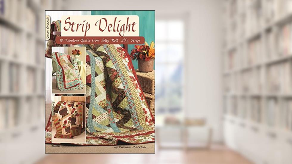 Strip Delight: 10 Fabulous Quilts from Jelly Roll - 2 1/2 Strips (Design Originals), written by Suzanne McNeill