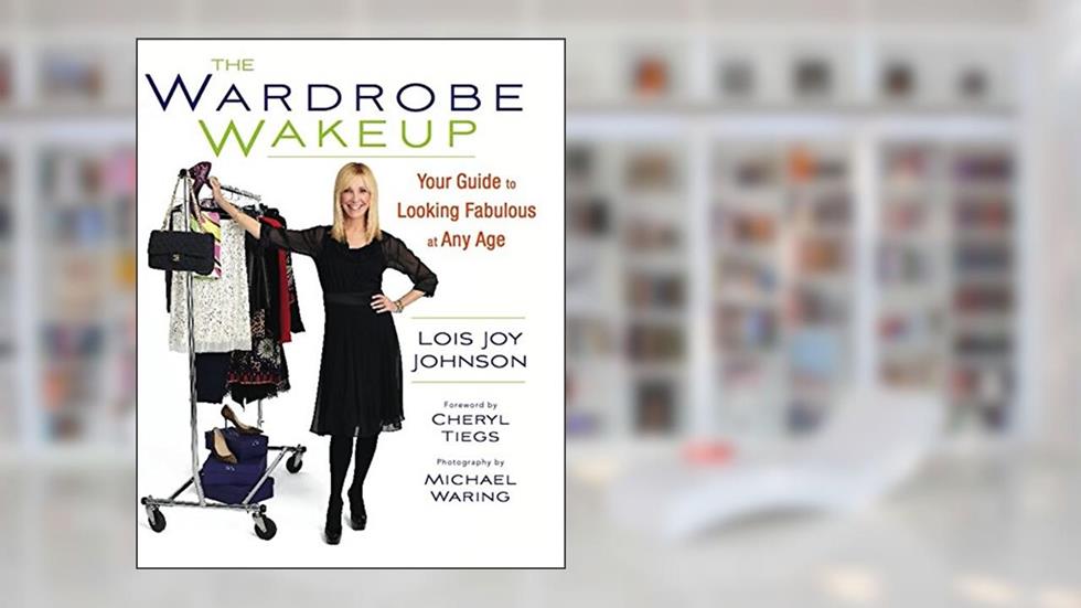 The Wardrobe Wakeup: Your Guide to Looking Fabulous at Any Age, written by Lois Joy Johnson