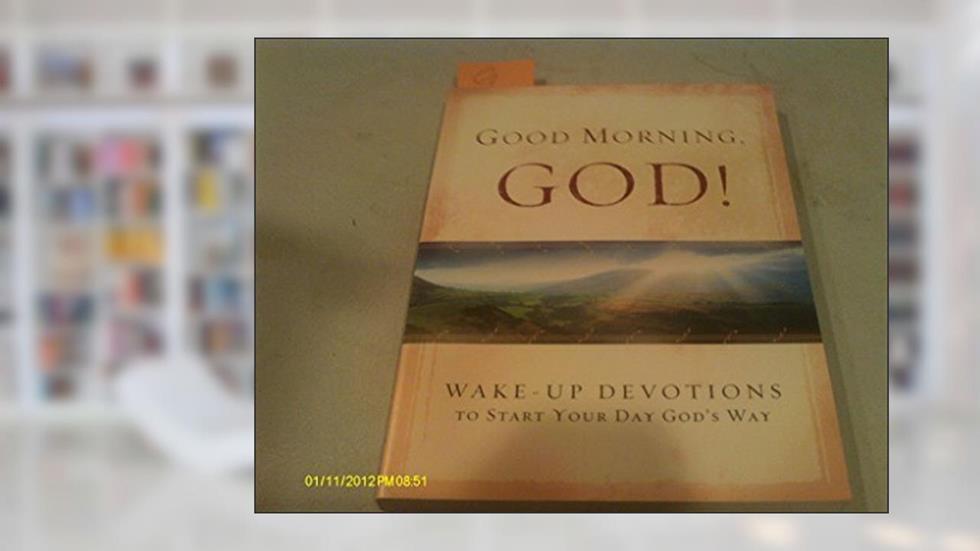 Good Morning, God: Wake-up Devotions to Start Your Day God's Way, written by David C Cook