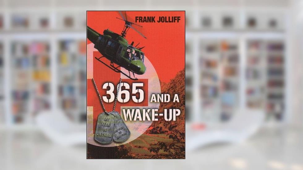 365 and a Wake-Up: My Year in Vietnam, written by Frank Jolliff