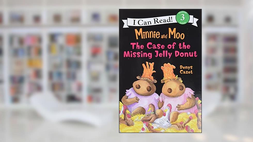 Minnie and Moo: The Case of the Missing Jelly Donut (I Can Read Level 3), written by Denys Cazet