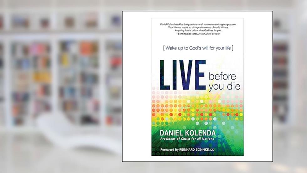 Live Before You Die: Wake up to God's Will for Your Life, written by Daniel Kolenda