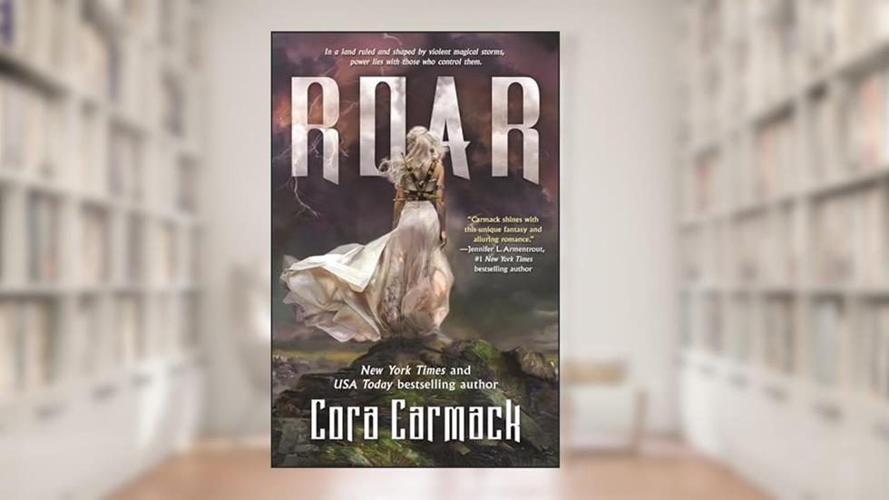 Roar: A Stormheart Novel, written by Cora Carmack
