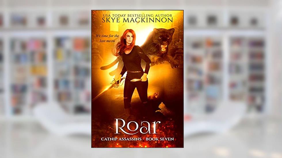 Roar (Catnip Assassins Book 7), written by Skye MacKinnon