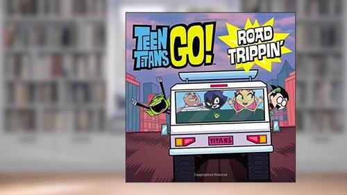 Cover from Teen Titans Go! (TM): Road Trippin', written by Jonathan Evans