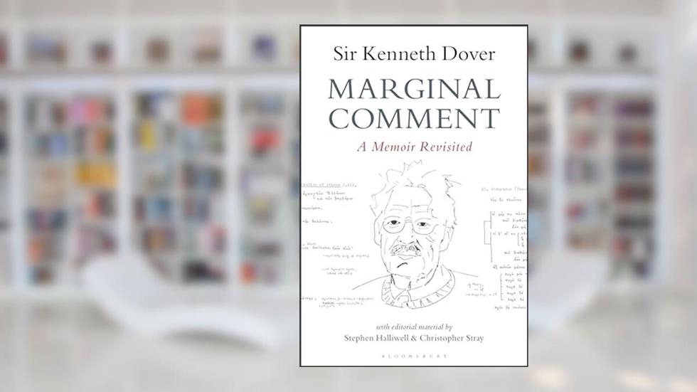 Marginal Comment: A Memoir Revisited, written by K. J. Dover; Stephen Halliwell; Christopher Stray
