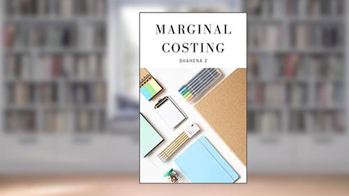 Cover from Marginal Costing, written by SHAHENA Z