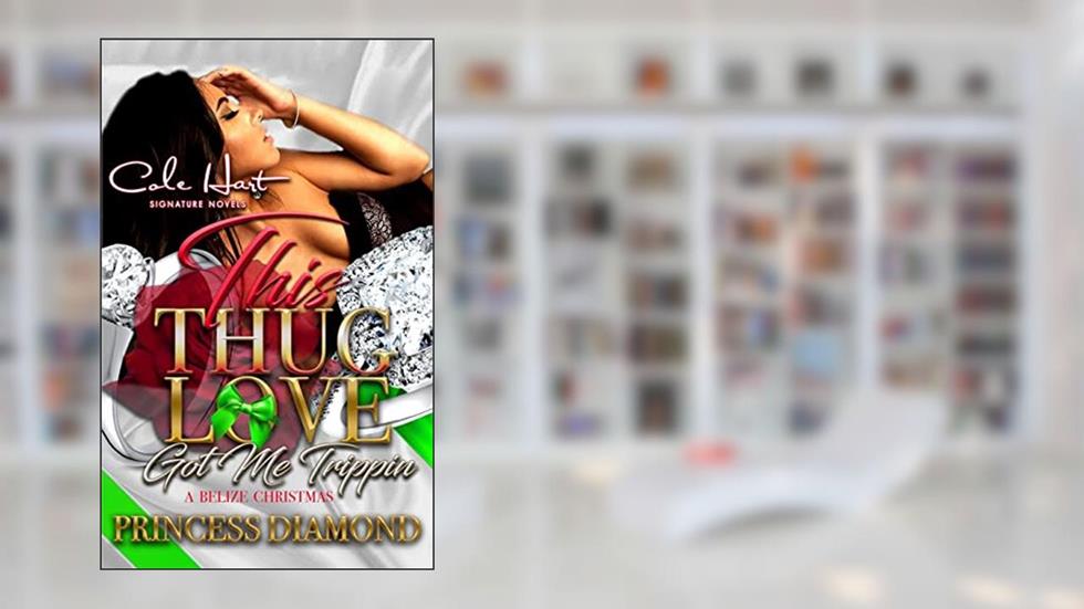 This Thug Love Got Me Trippin: A Belize Christmas, written by Princess Diamond