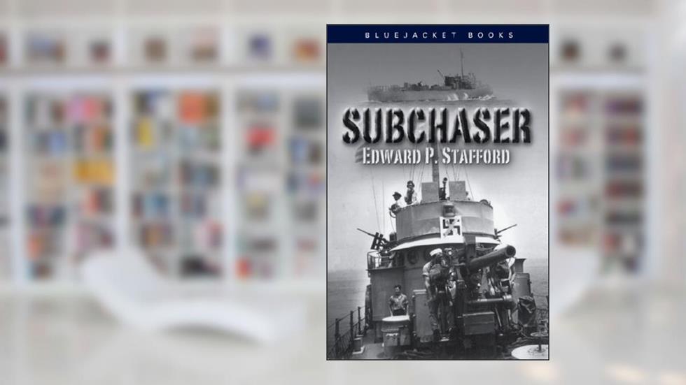 Subchaser (Bluejacket Books), written by Estate of Edward P. Stafford