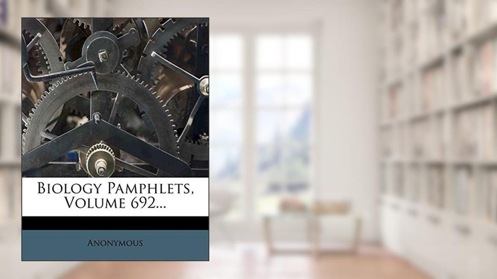 Biology Pamphlets, Volume 692..., written by Anonymous