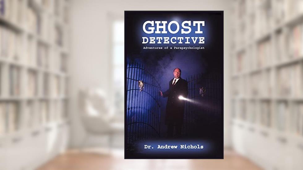 Ghost Detective: Adventures of a Parapsychologist, written by Andrew Nichols