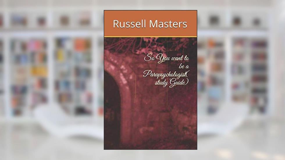 So You want to be a Parapsychologist( study Guide), written by Russell Phillips Masters
