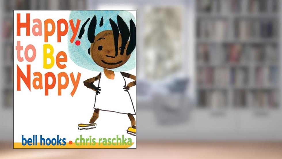 Happy to Be Nappy, written by bell hooks