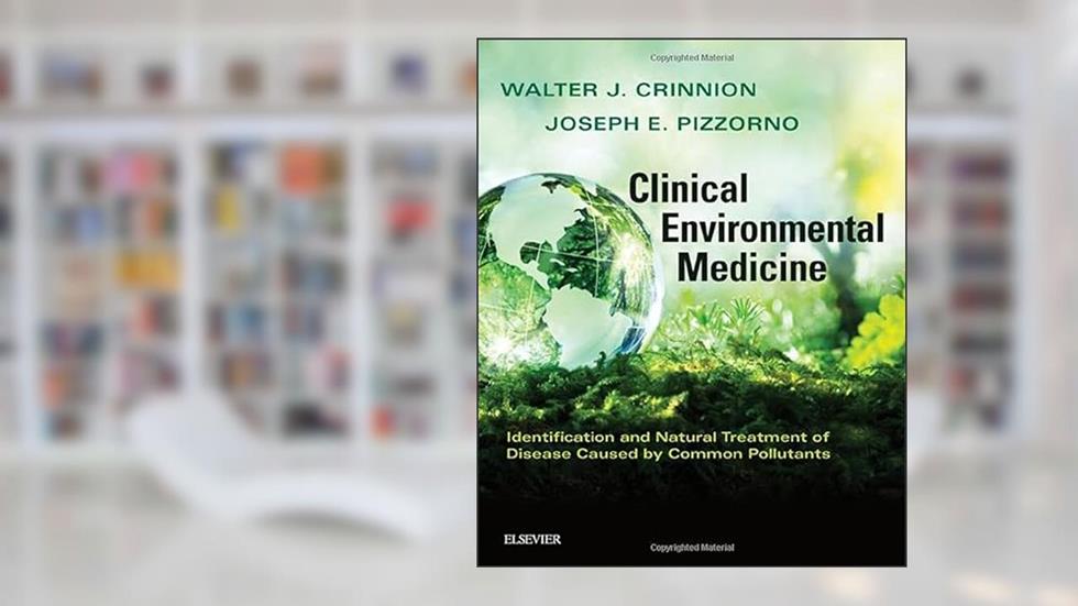 Clinical Environmental Medicine: Identification and Natural Treatment of Diseases Caused by Common Pollutants, written by Walter J. Crinnion; Joseph E. Pizzorno ND