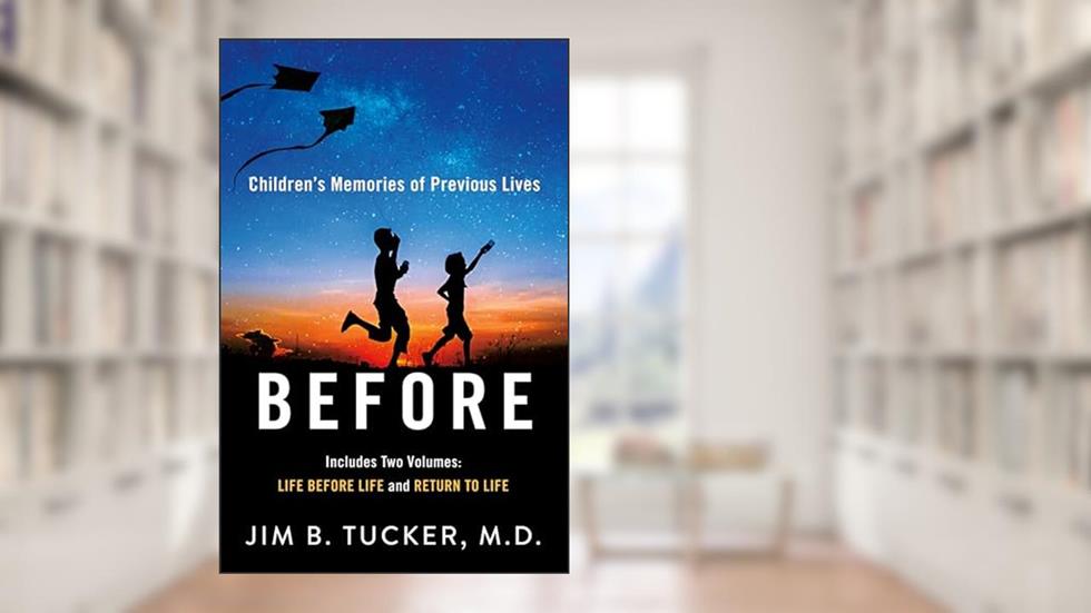 Before: Children's Memories of Previous Lives, written by Jim B. Tucker