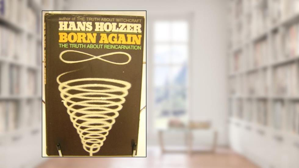 Born Again: The Truth About Reincarnation, written by Hans Holzer
