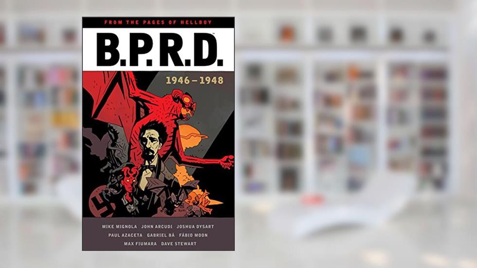 B.P.R.D: 1946-1948 (B.P.R.D.), written by Mike Mignola; Joshua Dysart