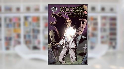 Cover from Kolchak The Night Stalker: Terror Within, written by Stefan Pertucha; C. J. Henderson