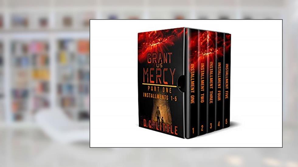 Grant Us Mercy: Part One: Installments 1 - 5, written by DC Little